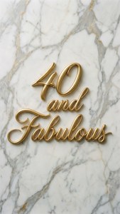 40 and Fabulous