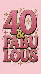 40 and Fabulous Glitter