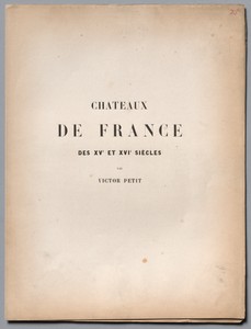Architecture Pittoresque ou Monuments des xveme. Et xvieme. Siecles: Chateaux De France des XV et XVI Siecles: Title Page and Table of Contents