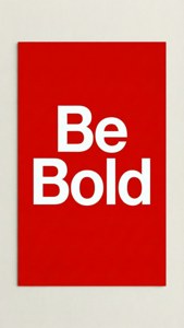 Be Bold Quote