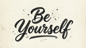 Be Yourself