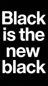 Black is the New Black