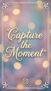 Capture the Moment Instagram Quote
