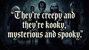 Creepy and Kooky Quote
