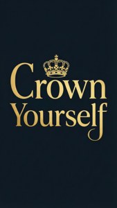 Crown Yourself Quote