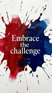 Embrace the Challenge