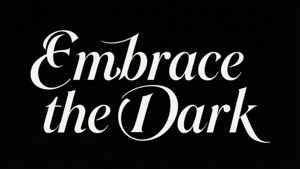 Embrace the Dark