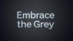 Embrace the Grey Quote
