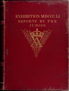 Exhibition of the Works of Industry of all Nations, 1851. Reports by The Juries on The Subjects in the Thirty Classes...[4 vols]