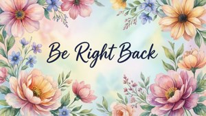 Floral Be Right Back Overlay