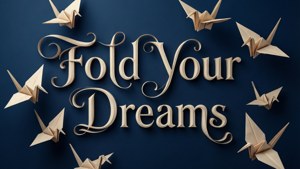 Fold Your Dreams Quote