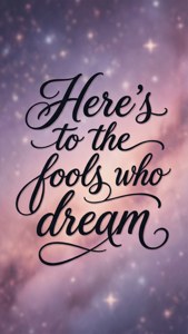 Fools Who Dream Quote