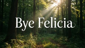 Forest Bye Felicia