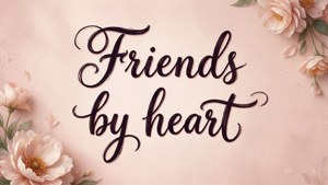Friends by Heart Quote