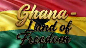 Ghana Land of Freedom