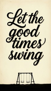 Good Times Swing Quote