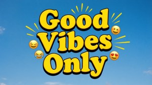 Good Vibes Only