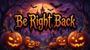 Halloween Be Right Back