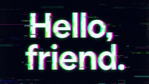 Hello Friend Glitch