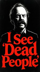 I See Dead People