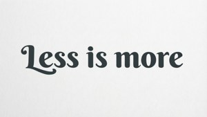Less is More Quote