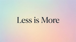 Minimalist Less is More