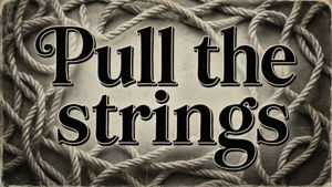 Pull the Strings Quote
