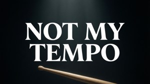 Quote: Not My Tempo