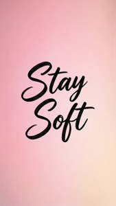 Stay Soft Quote
