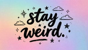 Stay Weird Typography