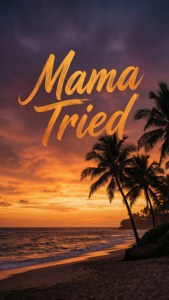 Sunset Mama Tried