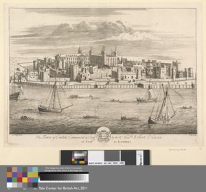 The Tower of London, Commanded in Chief by the Rt. Hon. Robert Ld. Lucas