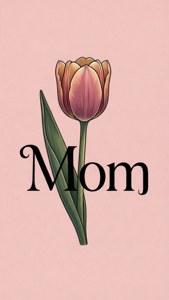 Tulip and Mom Typography