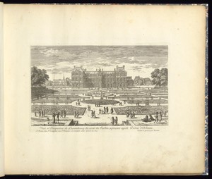 Veuë et Perspective de Luxembourg du costé du Jardin, a present appelé Palais d’Orleans.