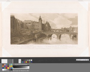 View of Pont au Change, the City Theatre, Pont Neuf, Conciergerie Prison, & c. Taken from Pont Notre Dame.