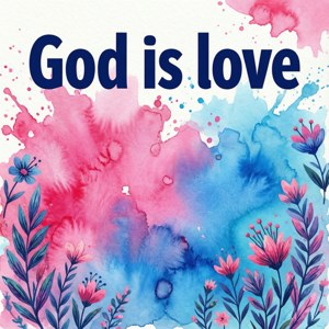 Watercolor God Is Love