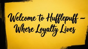 Welcome to Hufflepuff