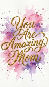 You Are Amazing, Mom