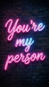 You're My Person Neon